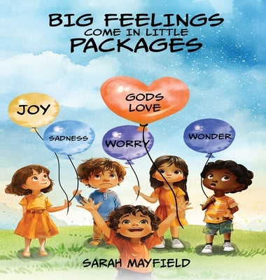 Big Feelings Come in Little Packages by Mayfield, Sarah