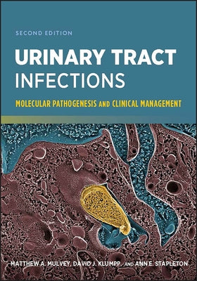 Urinary Tract Infections: Molecular Pathogenesis and Clinical Management by Mulvey, Matthew A.