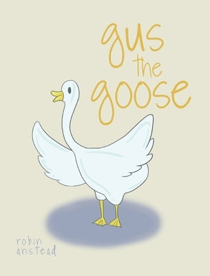 gus the goose by Anstead, Robin