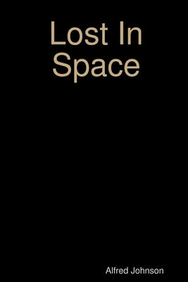 Lost In Space by Johnson, Alfred