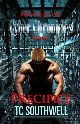 Precipice: Book IX of The Cyber Chronicles series by Southwell, T. C.