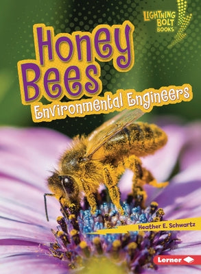 Honey Bees: Environmental Engineers by Schwartz, Heather E.