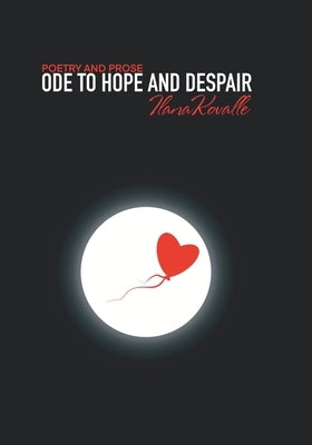Ode to Hope and Despair by Kovalle, Ilana