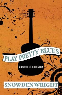 Play Pretty Blues by Wright, Snowden