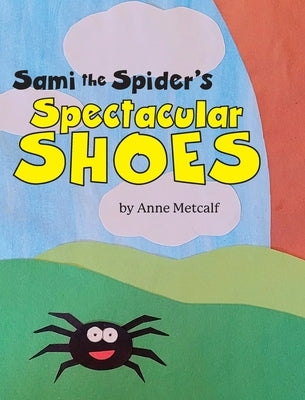 Sami the Spider's Spectacular Shoes by Metcalf, Anne