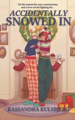 Accidentally Snowed In: An MM Holiday Christmas Romance by Kulsbjerg, Kassandra
