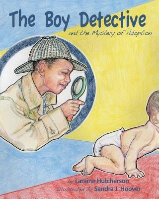 The Boy Detective: and the Mystery of Adoption by Hoover, Sandra J.