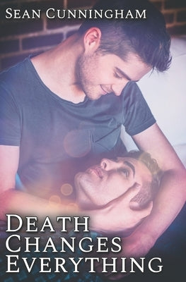 Death Changes Everything by Cunningham, Sean
