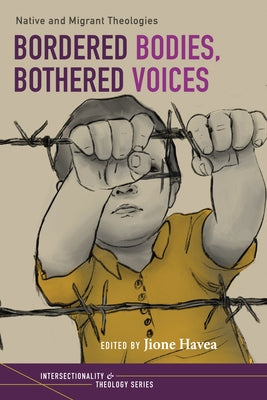 Bordered Bodies, Bothered Voices by Havea, Jione