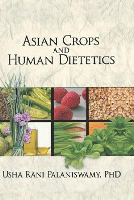 Asian Crops and Human Dietetics by Palaniswamy, Usha