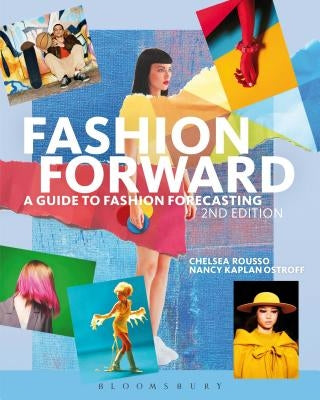 Fashion Forward: A Guide to Fashion Forecasting by Rousso, Chelsea