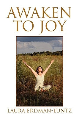 Awaken to Joy by Erdman-Luntz, Laura