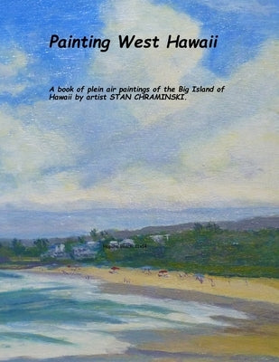 Painting West Hawaii by Chraminski, Stan