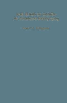 Book of Daniel: An Annotated Bibliography by Thompson, Henry O.