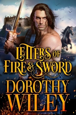 Letters of Fire and Sword: A Medieval Highlander Historical Romance by Wiley, Dorothy