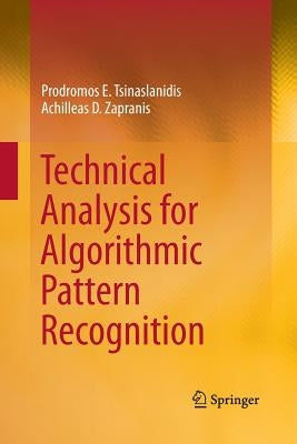 Technical Analysis for Algorithmic Pattern Recognition by Tsinaslanidis, Prodromos E.