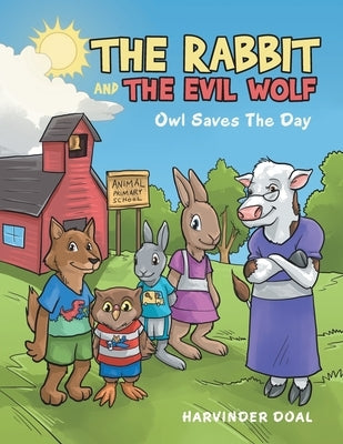 The Rabbit and the Evil Wolf: Owl Saves the Day by Doal, Harvinder