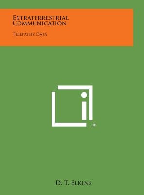 Extraterrestrial Communication: Telepathy Data by Elkins, D. T.