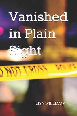 Vanished in Plain Sight by Williams, Lisa