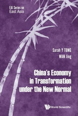 China's Economy in Transformation Under the New Normal by Tong, Sarah Yueting