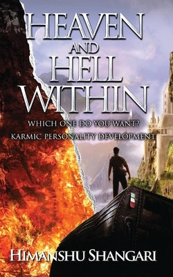 Heaven and Hell Within: Which one do you Want? by Shangari, Himanshu