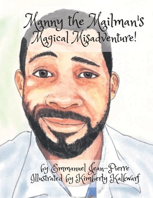 Manny the Mailman and his Magical Misadventure by Jean-Pierre, Emmanuel