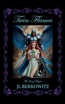 Twin Flames, the Story Begins by Berkowitz, J. L.