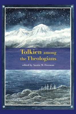 Tolkien among the Theologians by Freeman, Austin M.