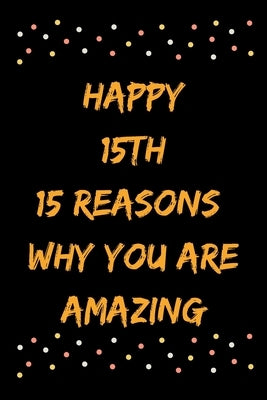 Happy 15th 15 Reasons Why You Are Amazing by Note Books, Star