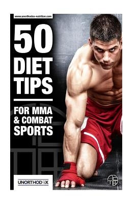 50 Diet Tips for MMA and Combat Sports by Leng, M.