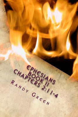 Ephesians Book II: Chapters 2:11-4: Volume 15 of Heavenly Citizens in Earthly Shoes, An Exposition of the Scriptures for Disciples and Young Christian by Green, Randy