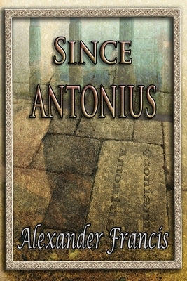 Since Antonius by Francis, Alexander
