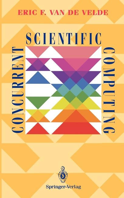Concurrent Scientific Computing by Van De Velde, Eric F.