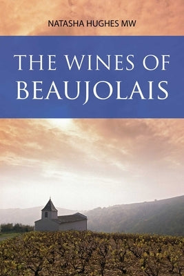 The Wines of Beaujolais by Hughes, Natasha