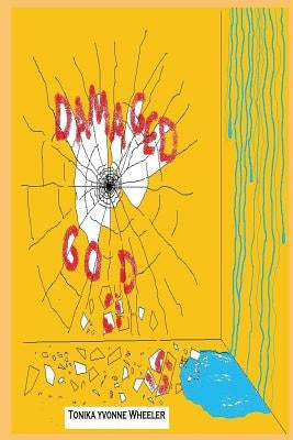 Damaged Goods by Wheeler, Tonika Yvonne