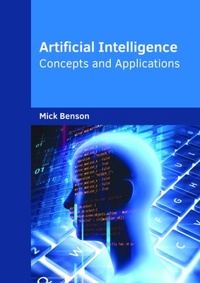 Artificial Intelligence: Concepts and Applications by Benson, Mick