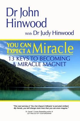 You Can EXPECT A MIRACLE...13 Keys to Becoming A Miracle Magnet by Hinwood, Judy