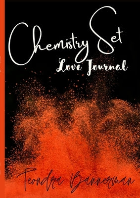 Chemistry Set: Love Journal by Bannerman, Teondra