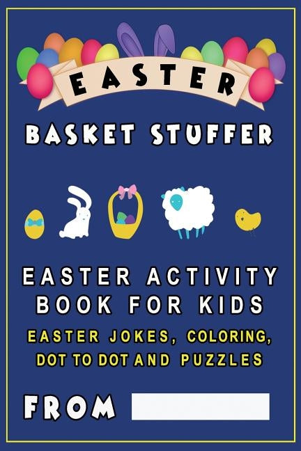 Easter Basket Stuffer: Easter Activity Book for Kids - Easter Jokes for kids, coloring, dot to dot and puzzles by Gifts, Easter