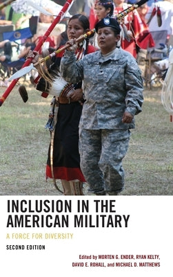 Inclusion in the American Military: A Force for Diversity by Ender, Morten G.