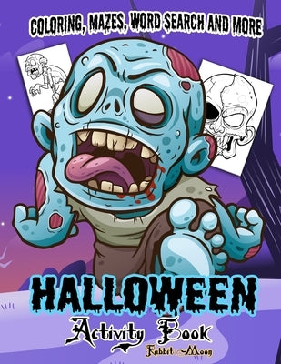 Halloween Activity book: A Fun Kid Workbook Game For Learning, Coloring, Mazes, Word Search and More ! by Moon, Rabbit