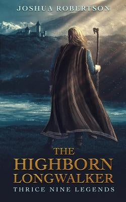 The Highborn Longwalker by Robertson, Joshua