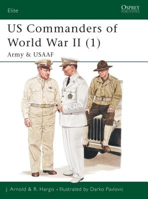 Us Commanders of World War II (1): Army and Usaaf by Arnold, James