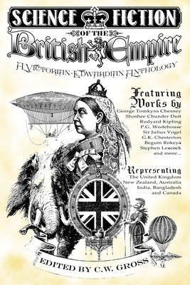 Science Fiction of the British Empire: A Victorian-Edwardian Anthology by Chesney, George Tomkyns