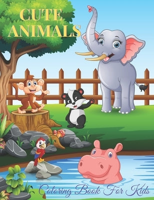 CUTE ANIMALS - Coloring Book For Kids: Sea Animals, Farm Animals, Jungle Animals, Woodland Animals and Circus Animals by Turner, Anjelica