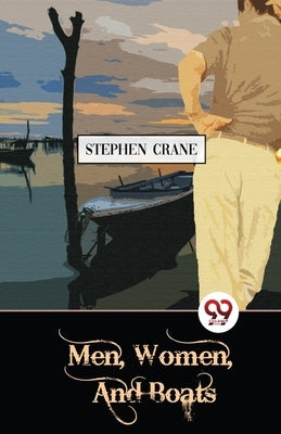 Men, Women, And Boats by Crane, Stephen