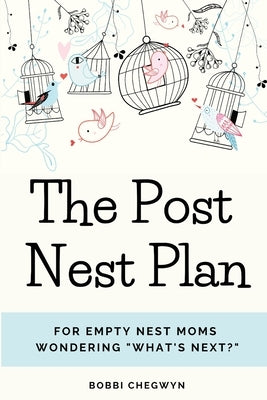 The Post Nest Plan by Chegwyn, Bobbi