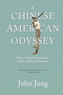 A Chinese American Odyssey by Jung, John