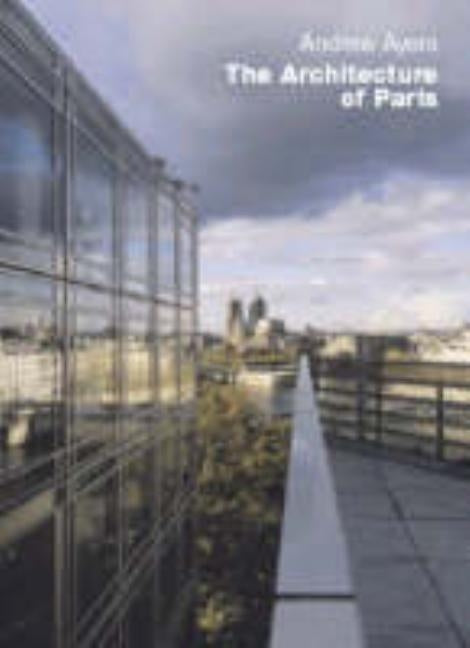 The Architecture of Paris by Ayers, Andrew