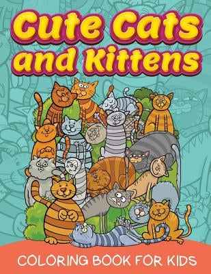 Cute Cats and Kittens (Coloring Book for Kids) by Sparks, Barry